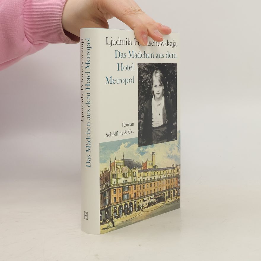Ljudmila Petruschewskaja Das Mädchen aus dem Hotel Metropol