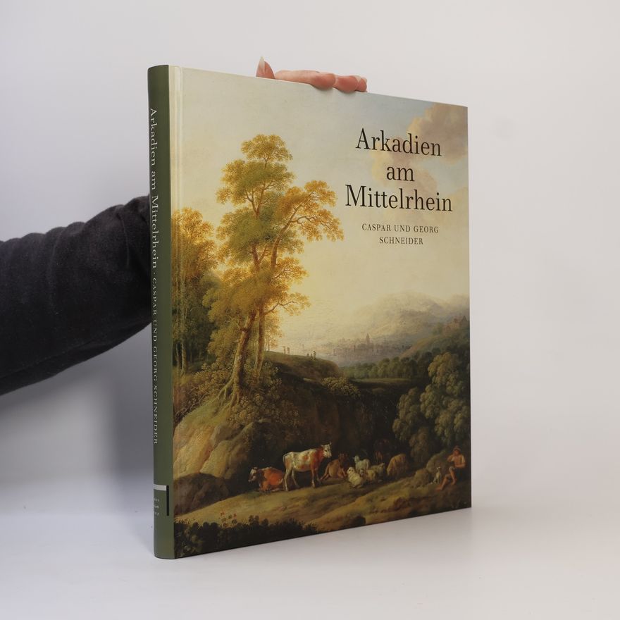 Caspar Schneider Arkadien am Mittelrhein