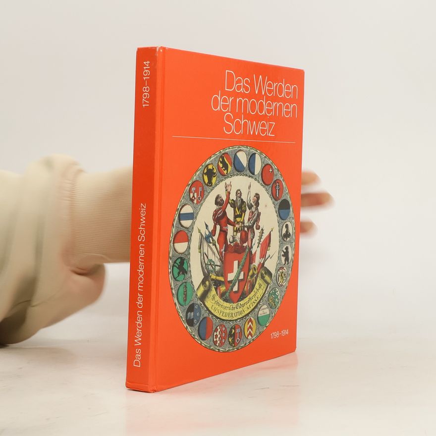 AA.VV. Das Werden der modernen Schweiz 1798–1914