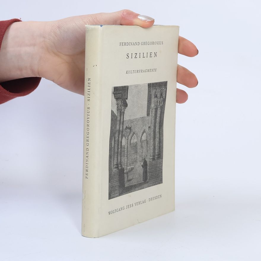 Ferdinand Gregorovius Sizilien: Kulturfragmente