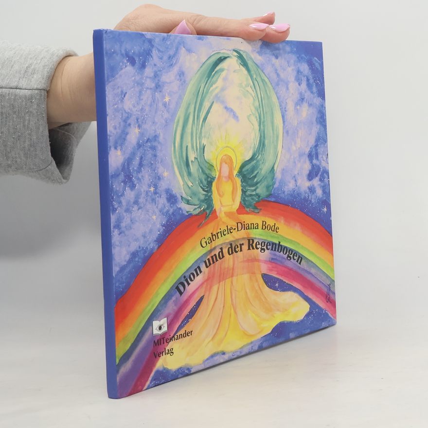 Gabriele Diana Bode Dion und der Regenbogen