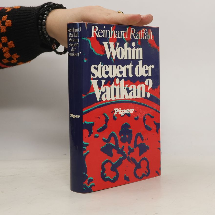 Reinhard Raffalt Wohin steuert der Vatikan?