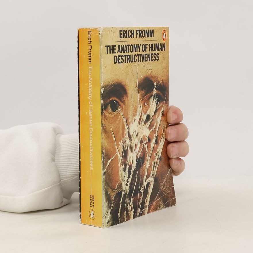 Erich Fromm The Anatomy of Human Destructiveness