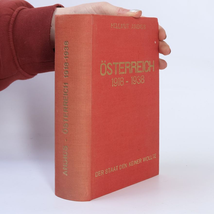 Hellmuth Andics Österreich 1918–1938. Der Staat den Keiner wollte