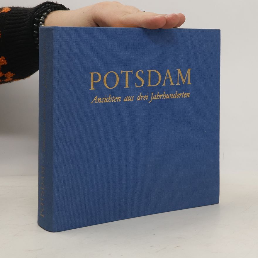 Autorenkollektiv Potsdam: Ansichten aus drei Jahrhunderten