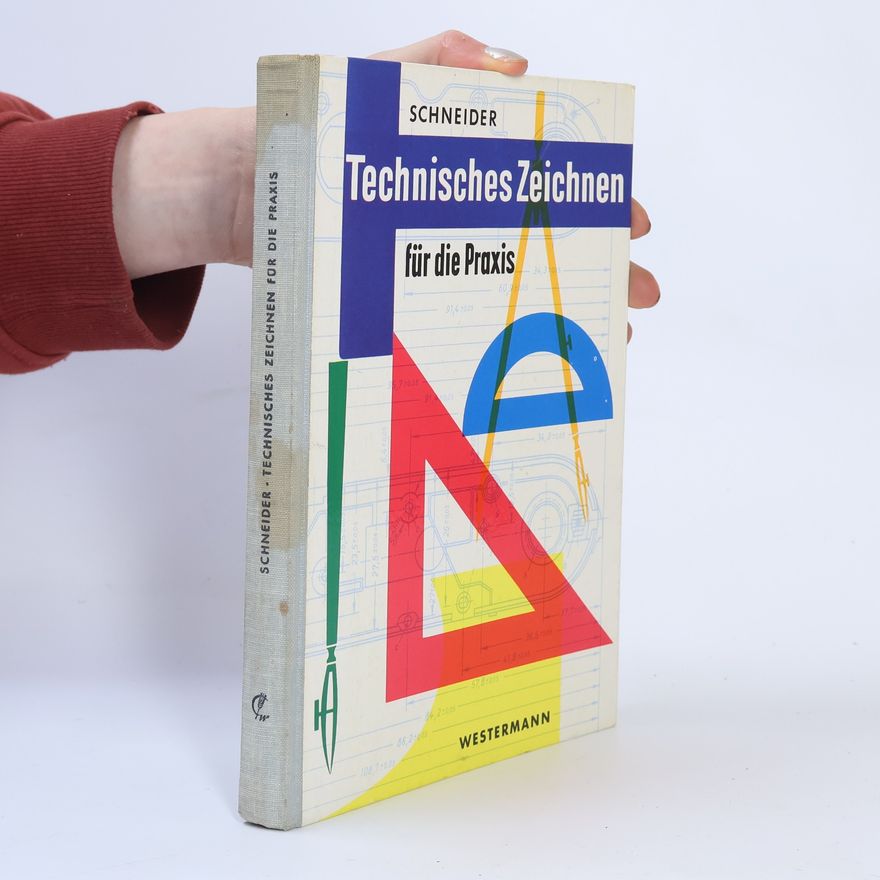 Wilhelm Schneider Technisches Zeichnen für die Praxis