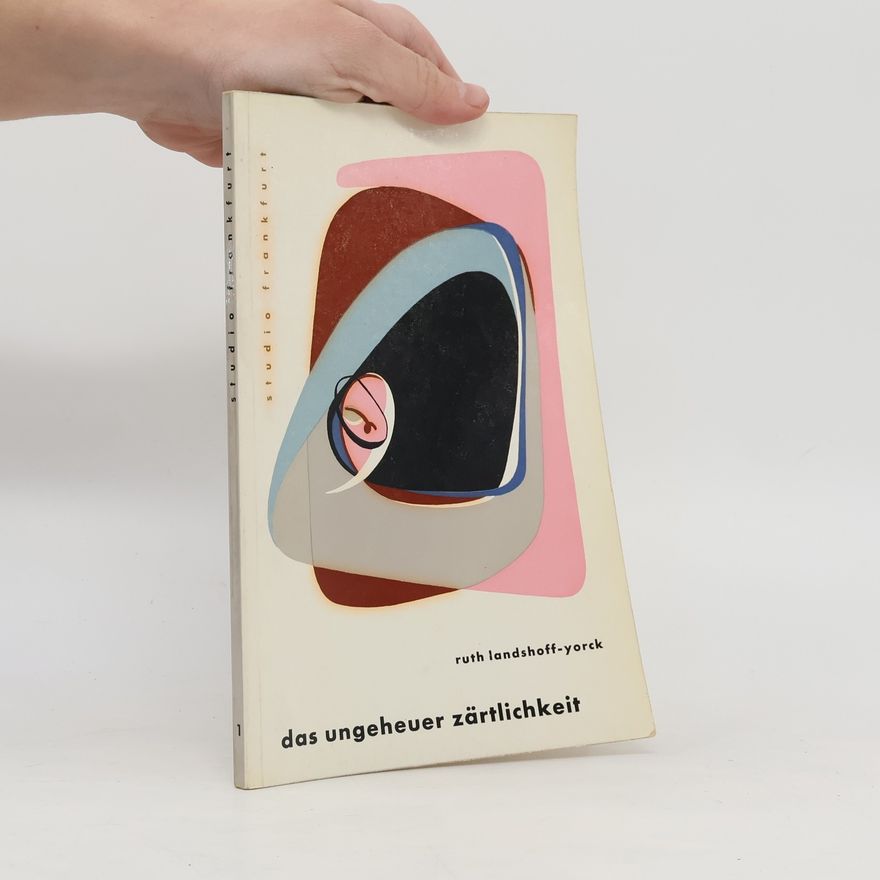 Ruth Landshoff Yorck Das Ungeheuer Zärtlichkeit