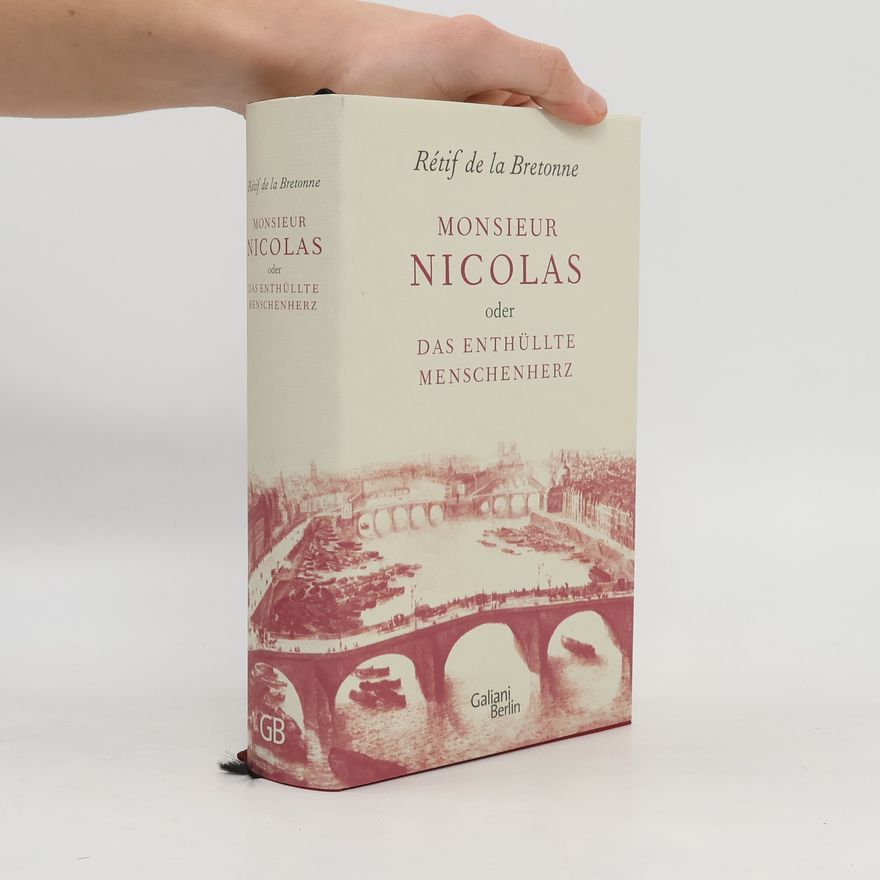 Nicolas Edme Rétif de La Bretonne Monsieur Nicolas oder Das enthüllte Menschenherz