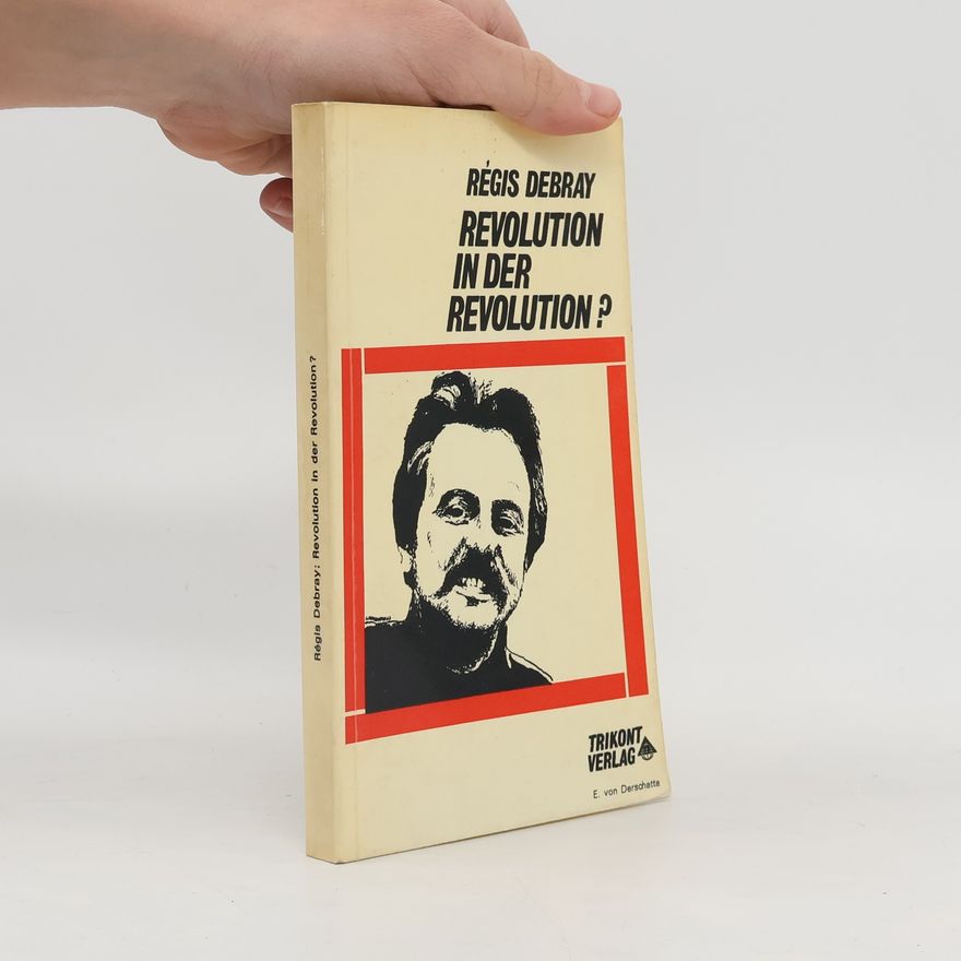 Régis Debray Revolution in der Revolution?