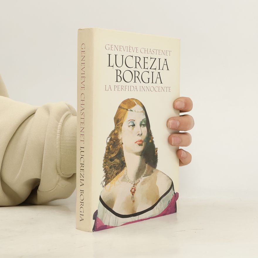 Geneviève Chastenet Lucrezia Borgia: La perfida innocente