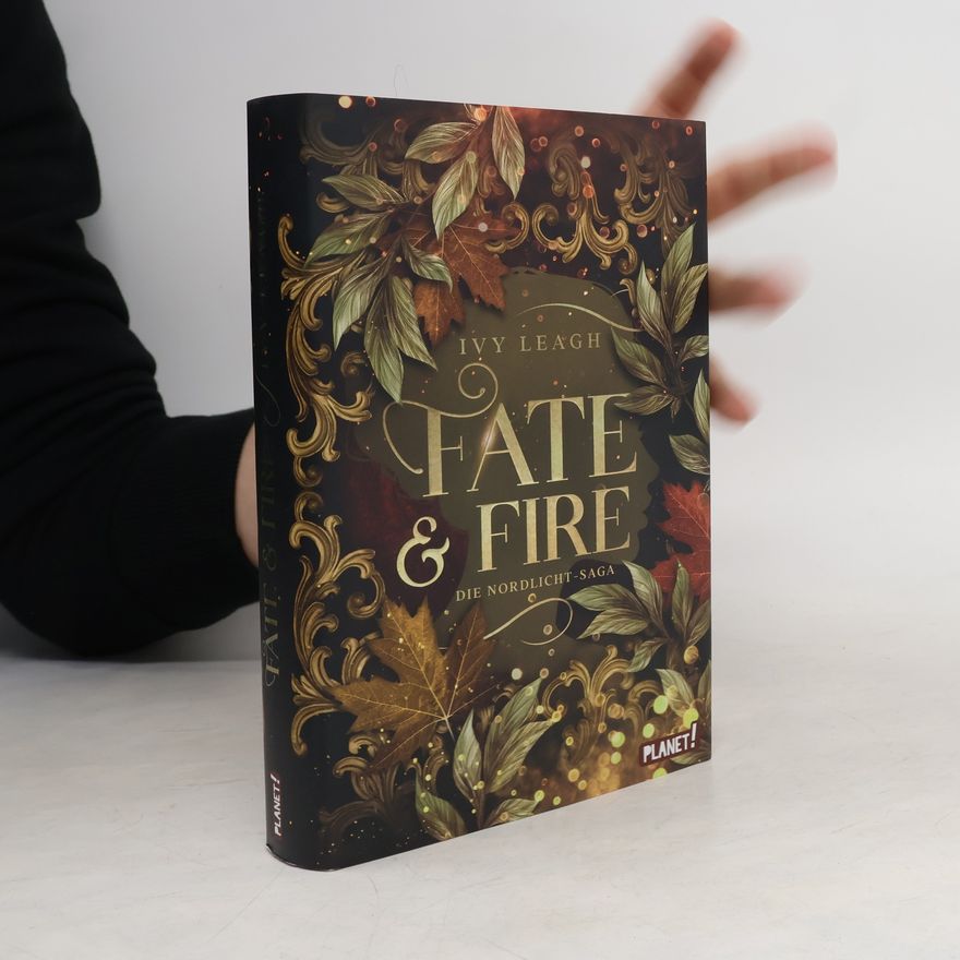 Ivy Leagh Die Nordlicht-Saga 1: Fate and Fire