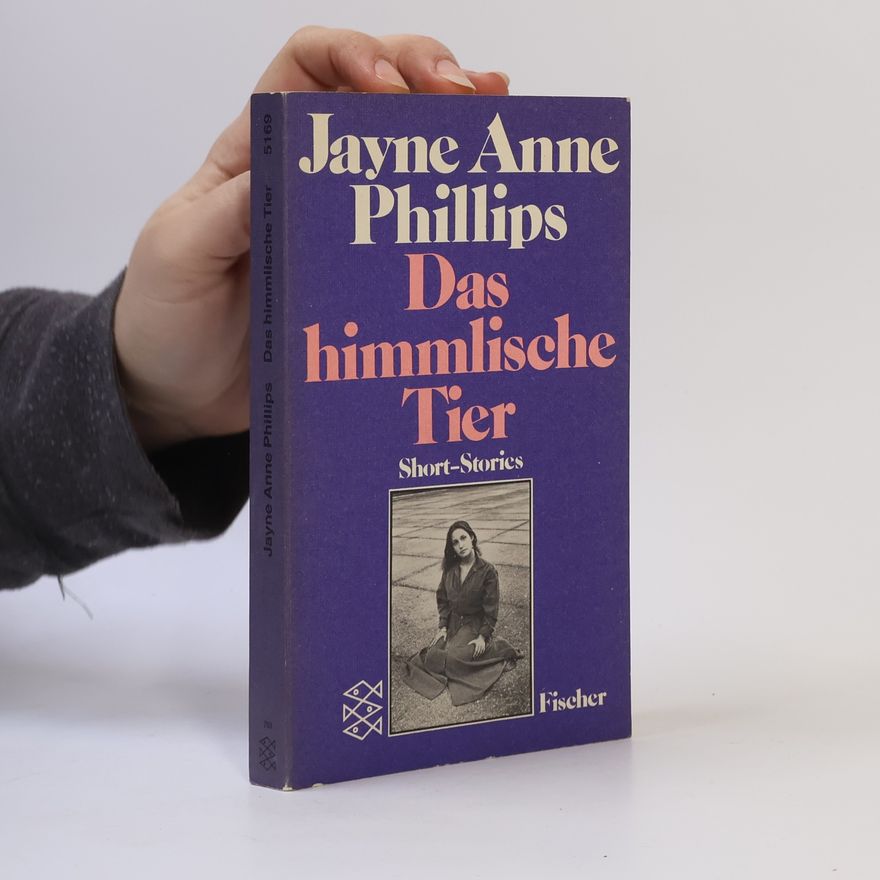 Jayne Anne Phillips Das himmlische Tier