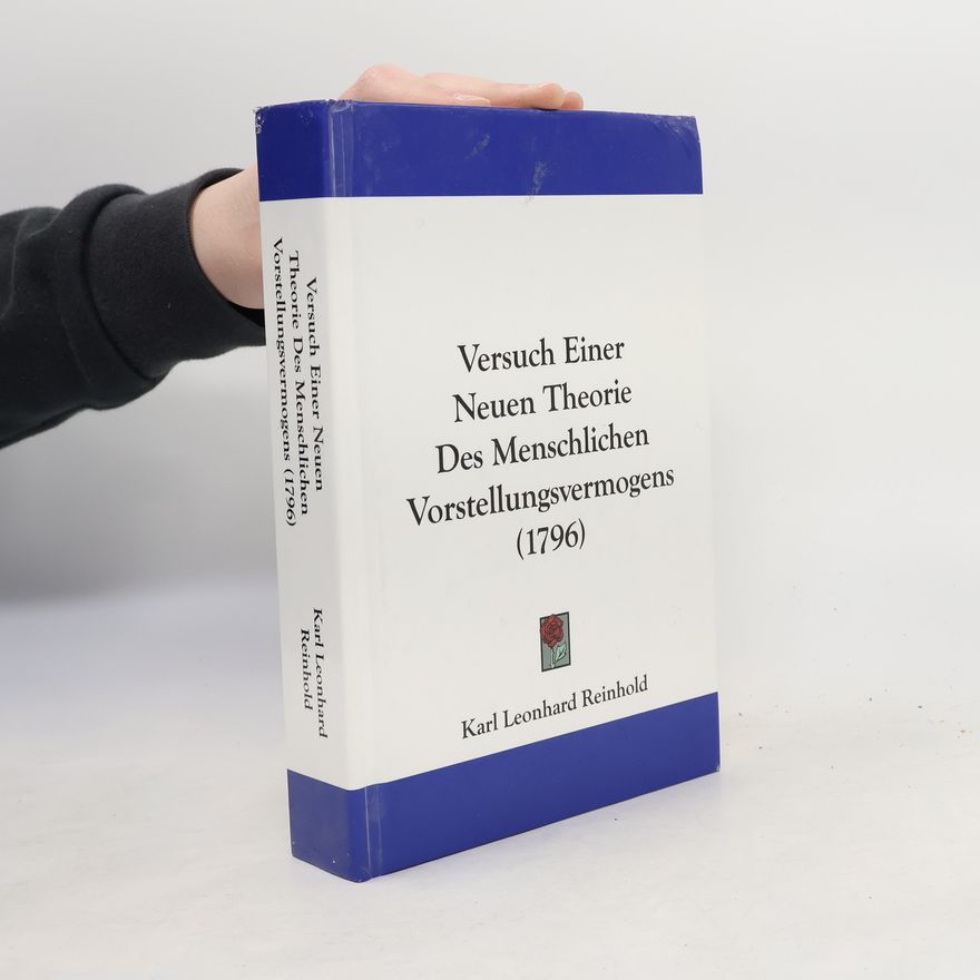 Karl Leonhard Reinhold Versuch einer neuen Theorie des menschlichen Vorstellungsvermogens (1796)