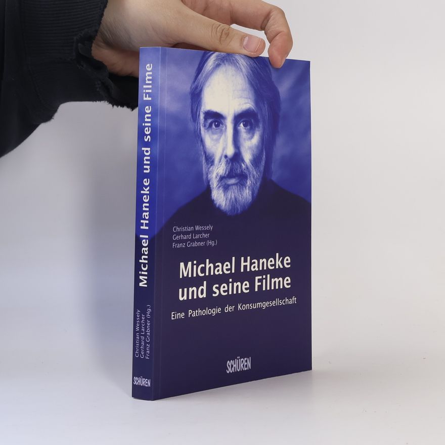 Christian Wessely Michael Haneke und seine Filme