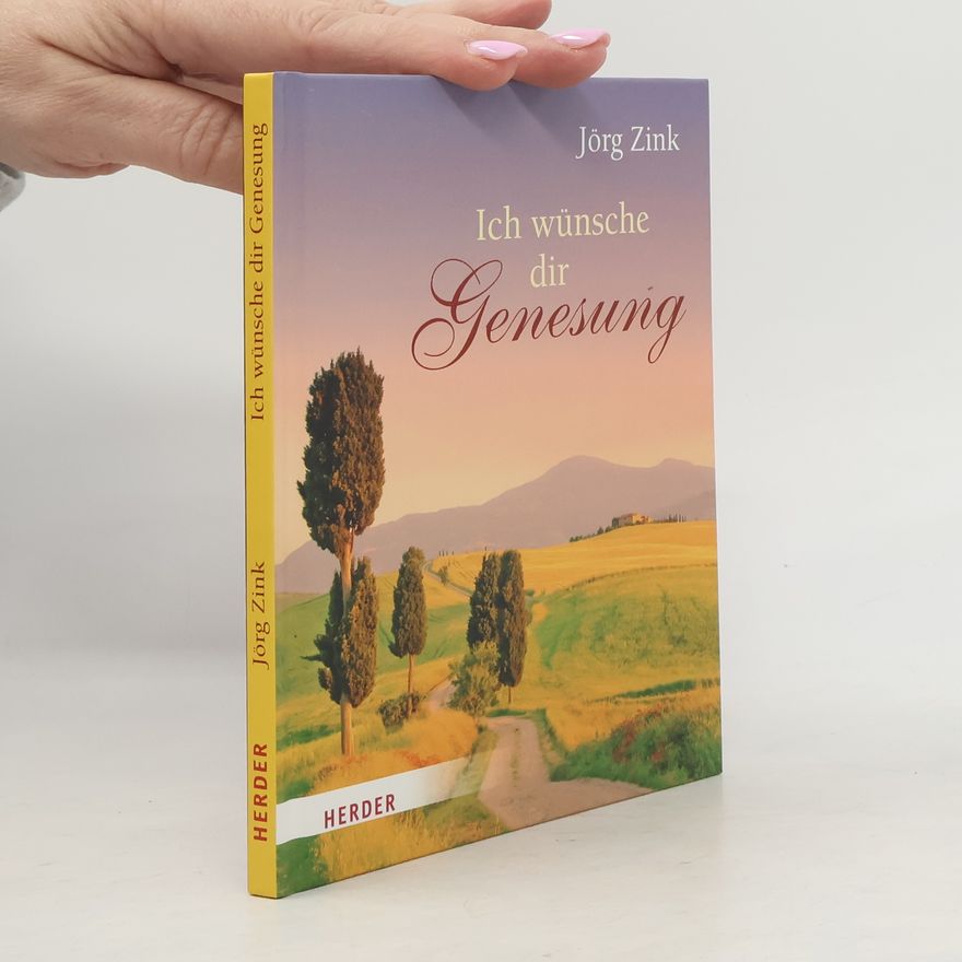 Jörg Zink Ich wünsche dir Genesung