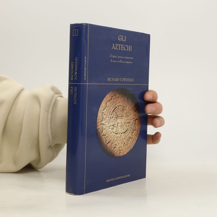 Richard Townsend Le grandi civiltà 2. Gli Aztechi
