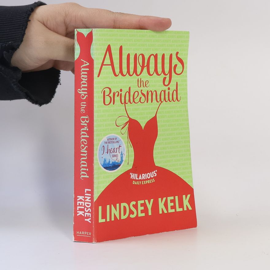 Lindsey Kelk Always the Bridesmaid