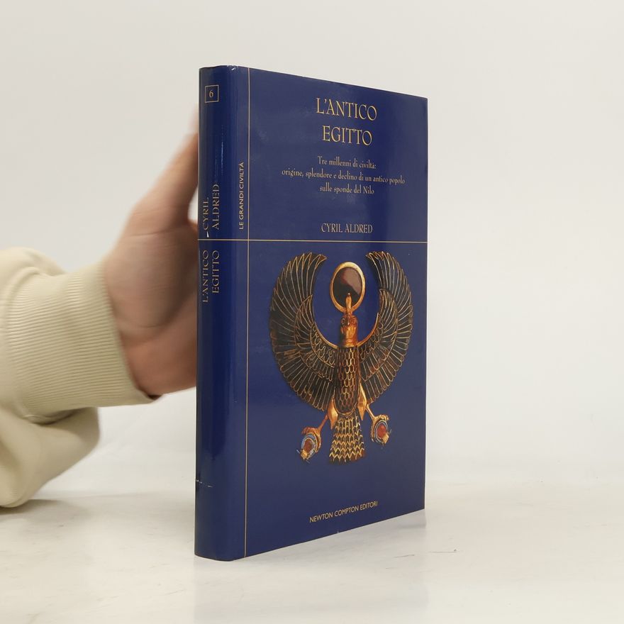 Cyril Aldred Le grandi civiltà 6. L'Antico Egitto