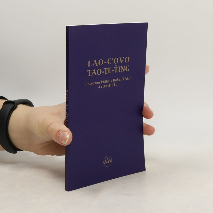 Various authors Lao-c’ovo tao-te-ťing. Posvátná kniha o Bohu (TAO) a ctnosti (TE)
