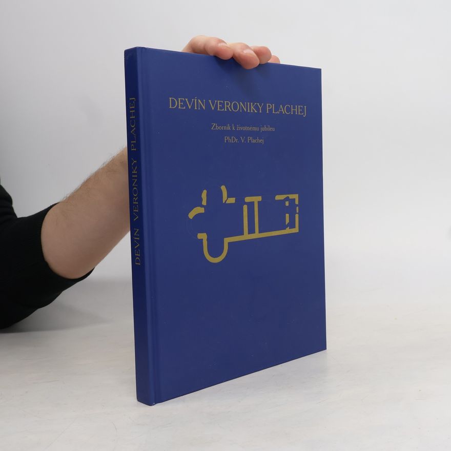 Katarína Harmadyová Devín Veroniky Plachej : zborník k životnému jubileu PhDr. V. Plachej
