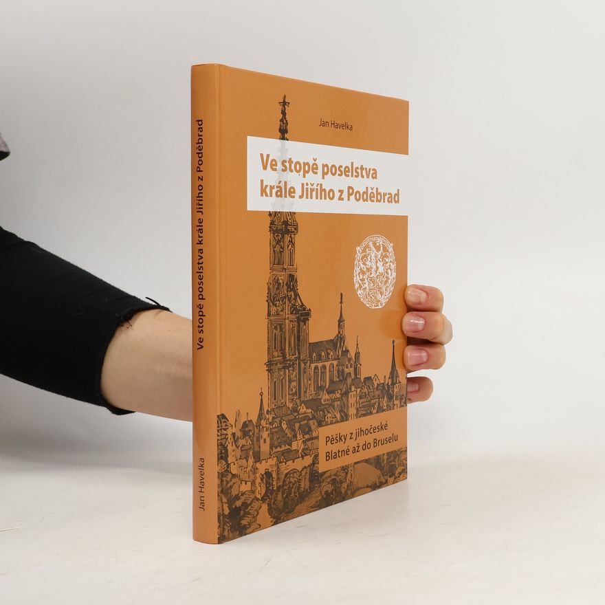 Jan Zahradník Havelka Ve stopě poselstva krále Jiřího z Poděbrad