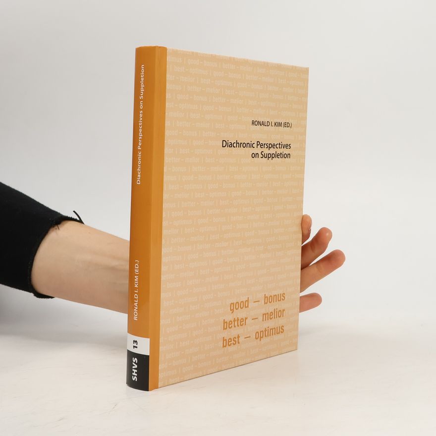 Ronald I. Kim Studien zur historisch-vergleichenden Sprachwissenschaft - 13: Diachronic Perspectives on Suppletion