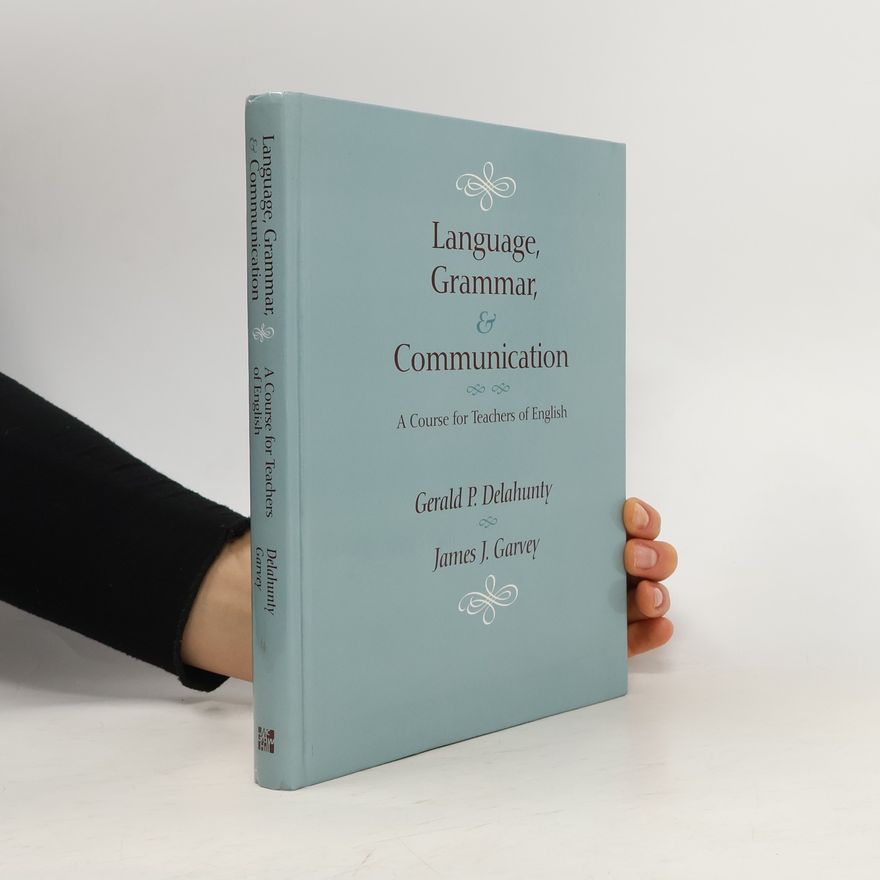 James J. Garvey Language, grammar, and communication: a course for teachers of English