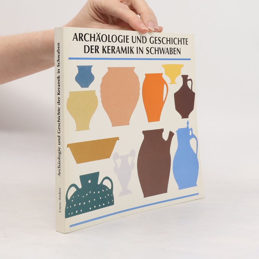 Werner Endres Archäologie und Geschichte der Keramik in Schwaben