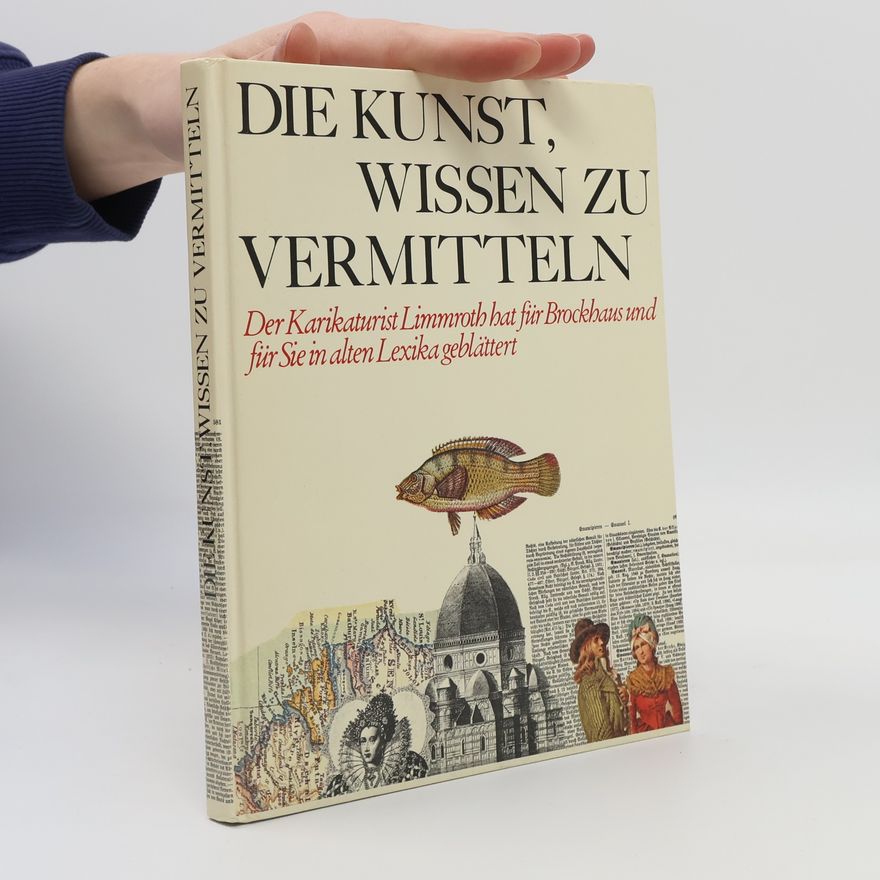Manfred Limmroth Die Kunst, Wissen zu vermitteln