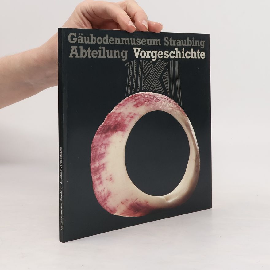 Autorenkollektiv Gäubodenmuseum Straubing Abteilung Vorgeschichte