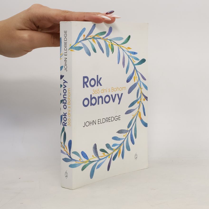 John Eldredge Rok obnovy 365 dní s Bohom