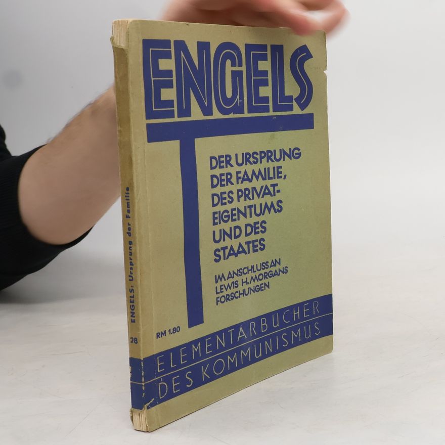 Friedrich Engels Der Ursprung der Familie, des Privateigentums und des Staats