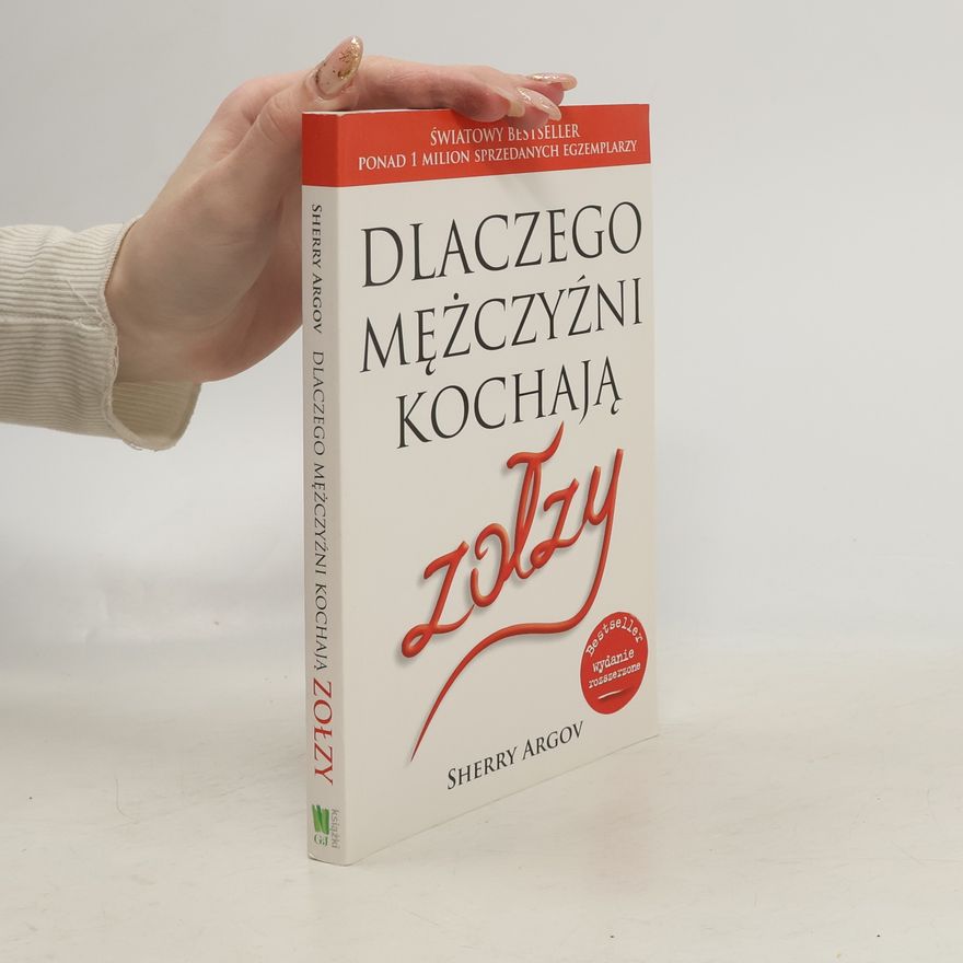 Sherry Argov Dlaczego mężczyźni kochają zołzy - Bestseller wydanie rozszerzone