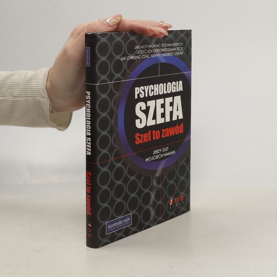 Wojciech Haman Psychologia szefa. Szef to zawód.