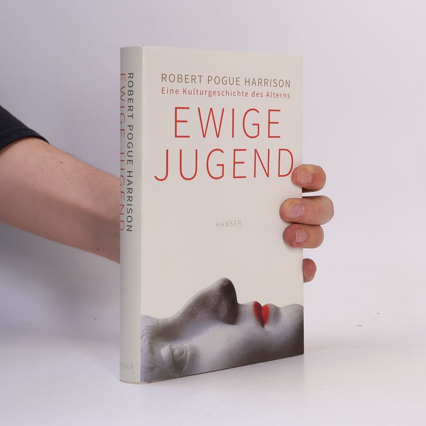 Robert Pogue Harrison Ewige Jugend