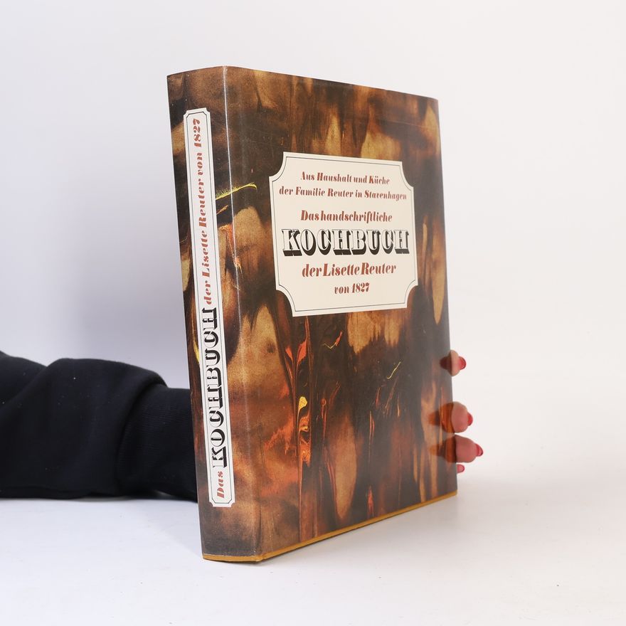 Lisette Reuter Das handschriftliche Kochbuch der Lisette Reuter von 1827: Reprint