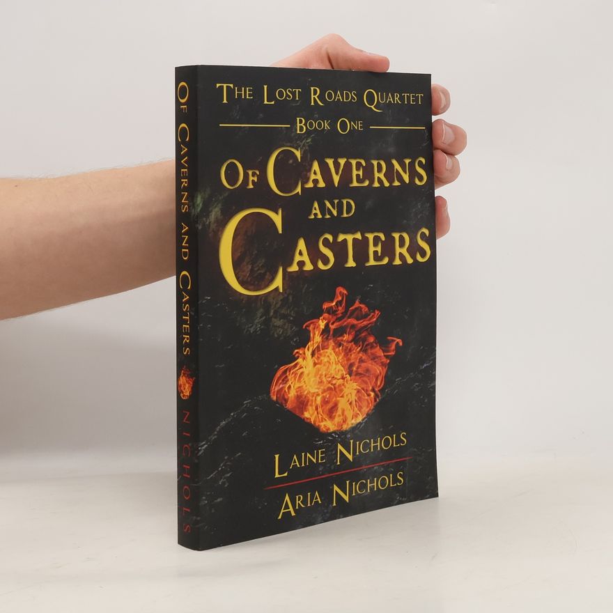 Laine Nichols The Lost Roads Quartet - 1: Of Caverns and Casters