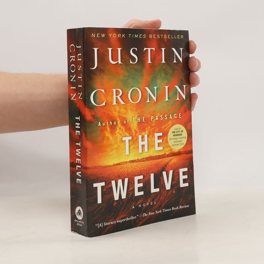 Justin Cronin The Passage Trilogy - 2: The Twelve