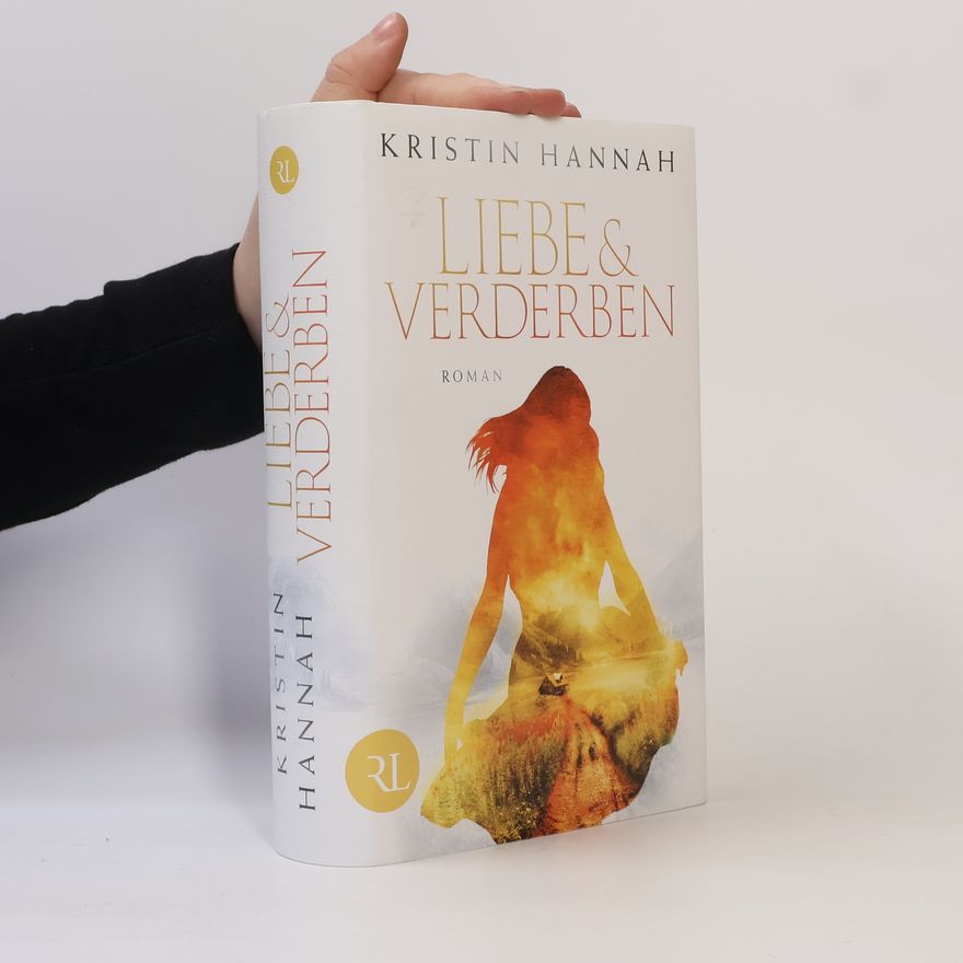 Kristin Hannah Liebe und Verderben