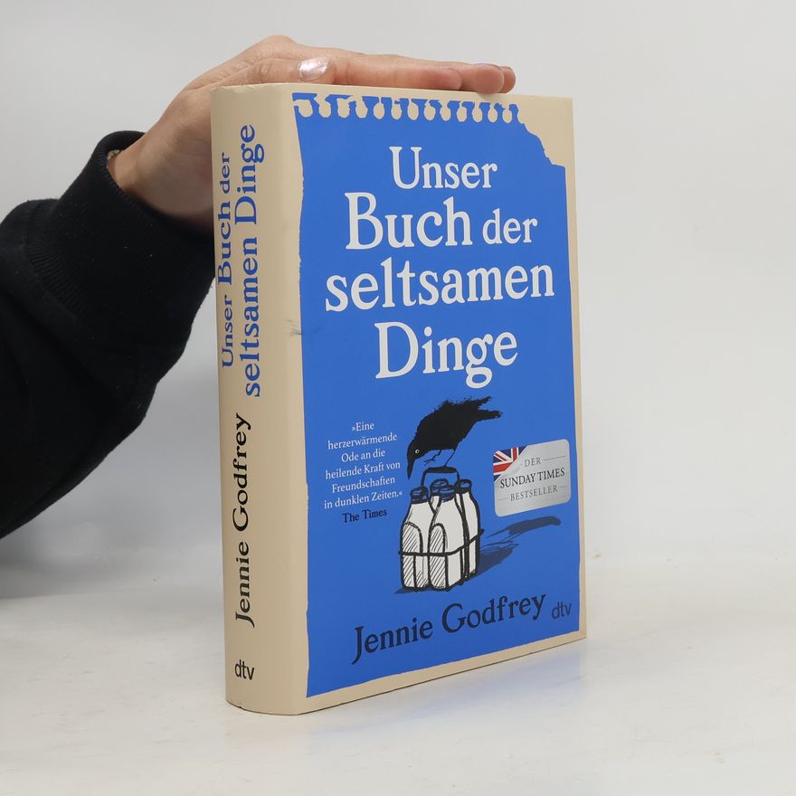 Jennie Godfrey Unser Buch der seltsamen Dinge. Roman