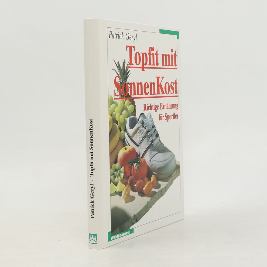 Patrick Geryl Topfit mit SonnenKost : Richtige Ernährung für Sportler