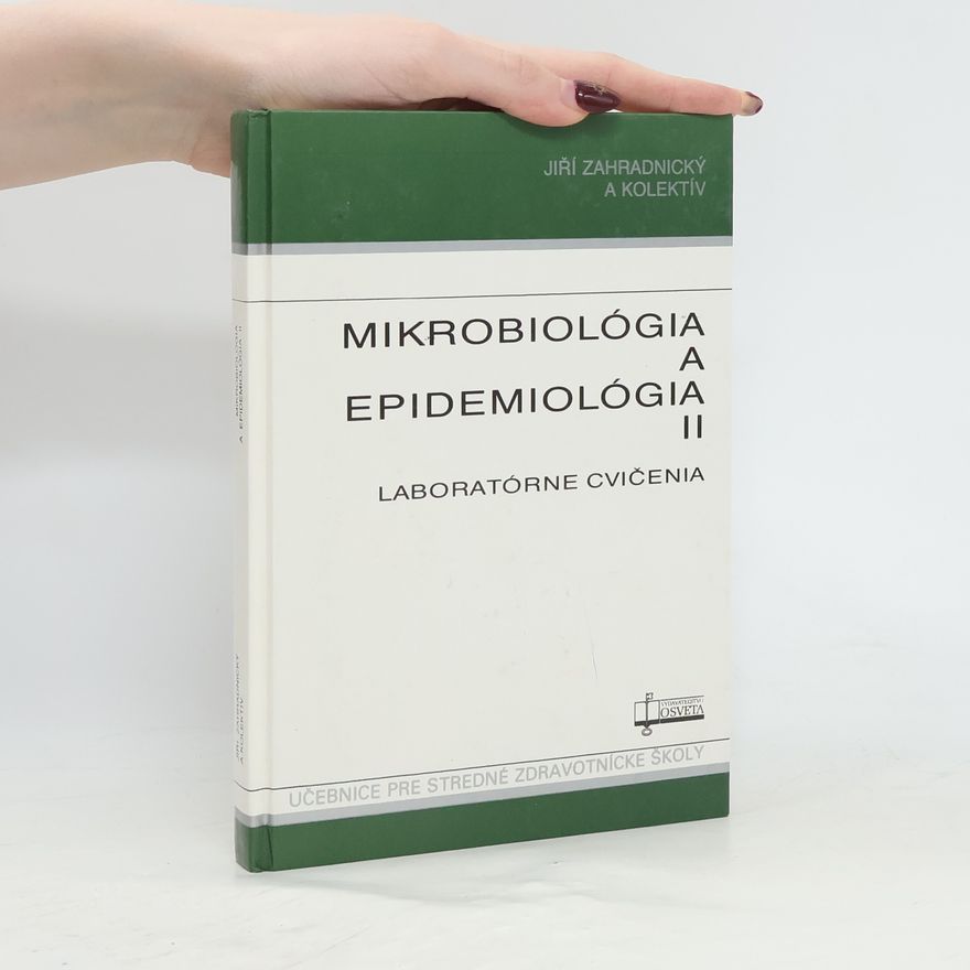 Jiří Zahradnický Mikrobiológia a epidemiológia : Učebný text pre stredné zdravotnícke školy, odbor zdravotnícky laborant. II., Laboratórne cvičenia
