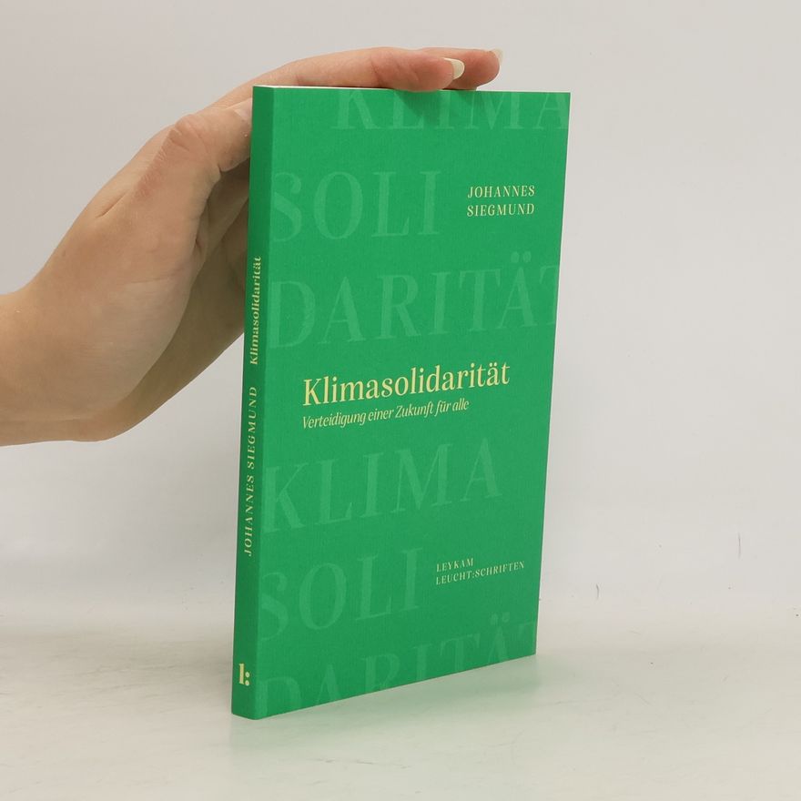 Johannes Siegmund Klimasolidarität – Verteidigung einer Zukunft für alle