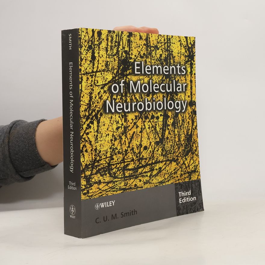 C. U. M. Smith Elements of Molecular Neurobiology