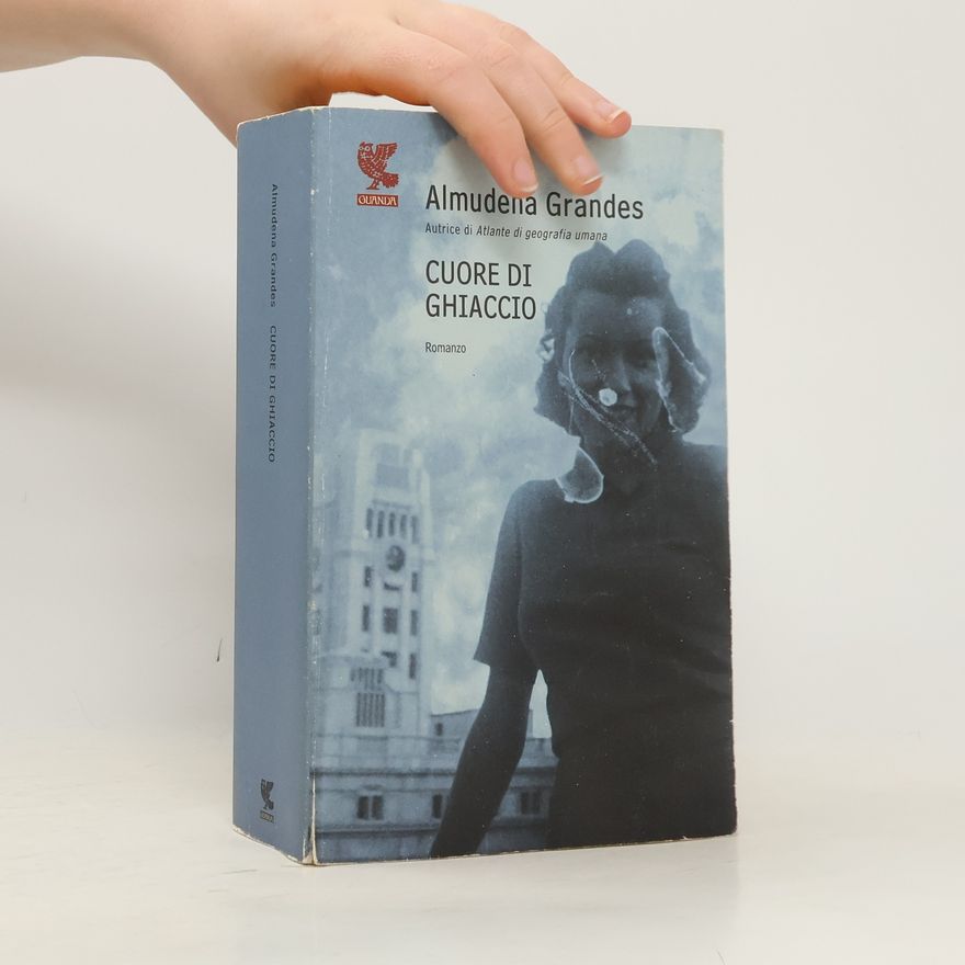 Almudena Grandes Narratori della Fenice: Cuore di ghiaccio