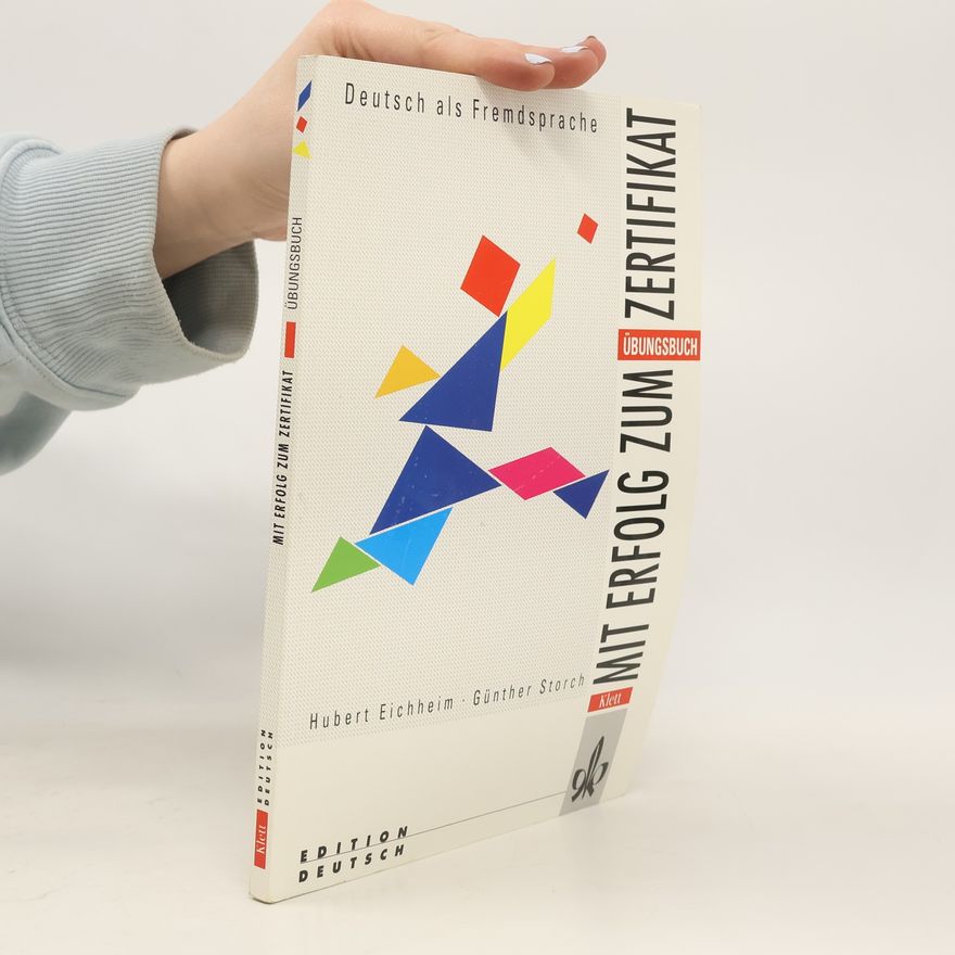Günther Storch Mit Erfolg zum Zertifikat : Übungsbuch : Grammatik, Leseverstehen, Hörverstehen, schriftlicher Ausdruck, mündlicher Ausdruck