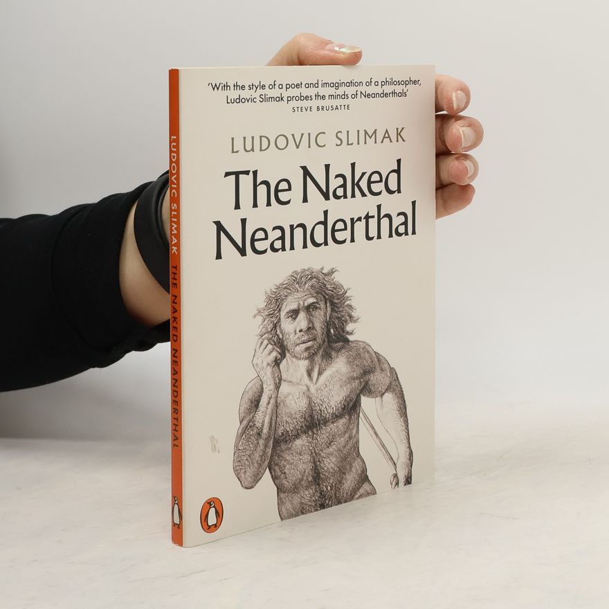 Ludovic Slimak The Naked Neanderthal