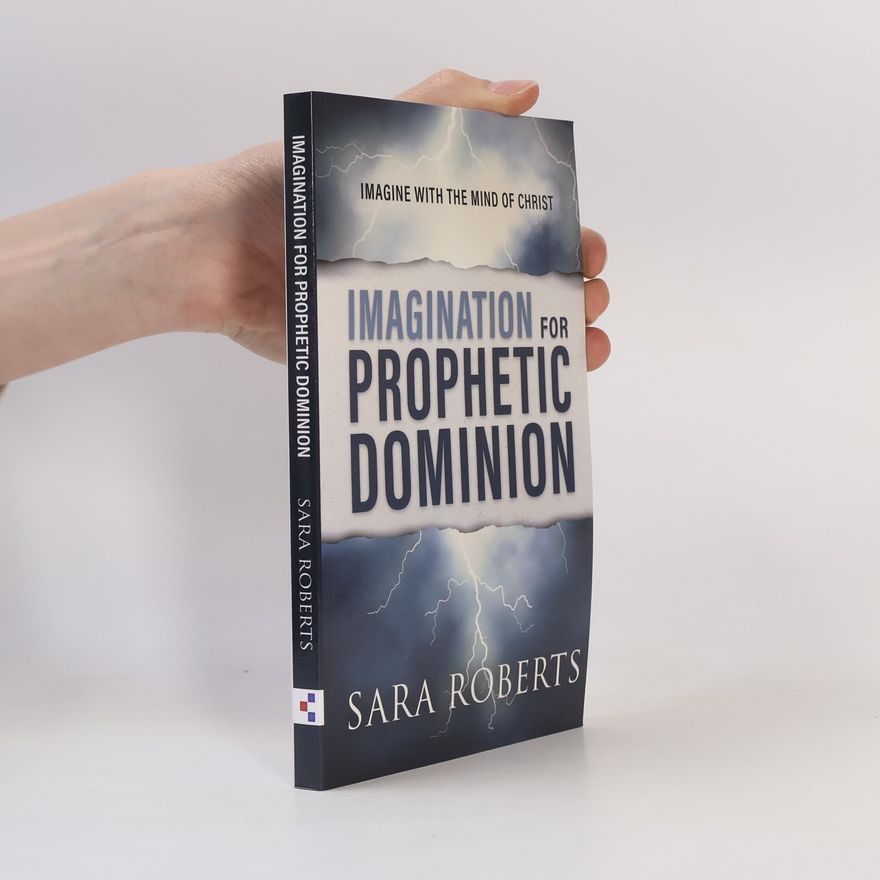 Sara Roberts Imagination for Prophetic Dominion