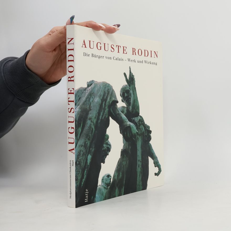 Various authors Auguste Rodin : die Bürger von Calais. Werk und Wirkung