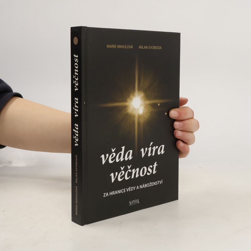 M. Mihulová Věda, víra, věčnost. Za hranice vědy a náboženství